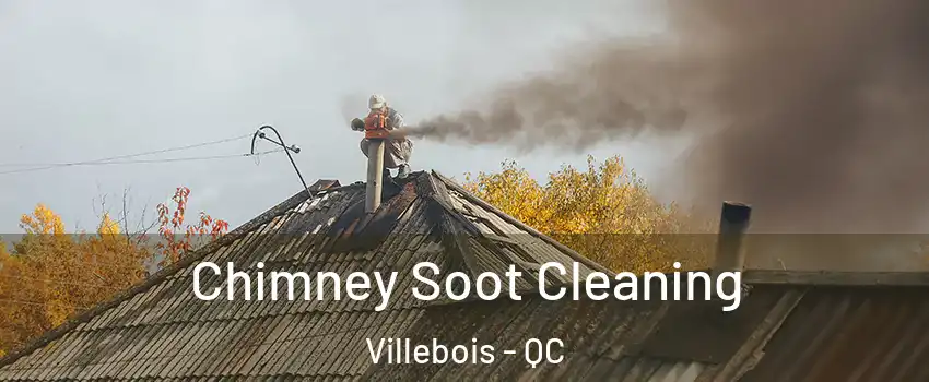  Chimney Soot Cleaning Villebois - QC