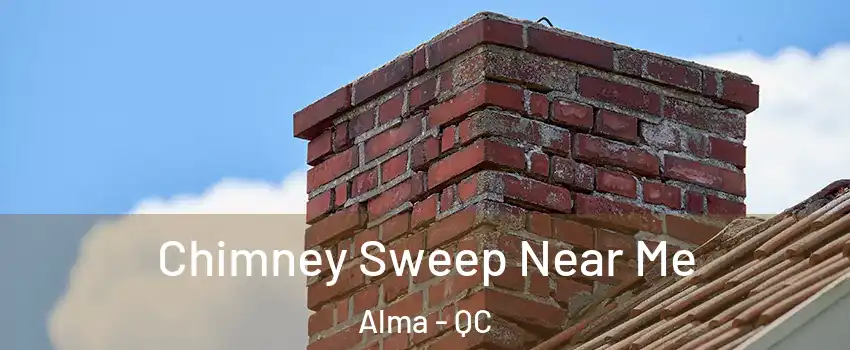  Chimney Sweep Near Me Alma - QC