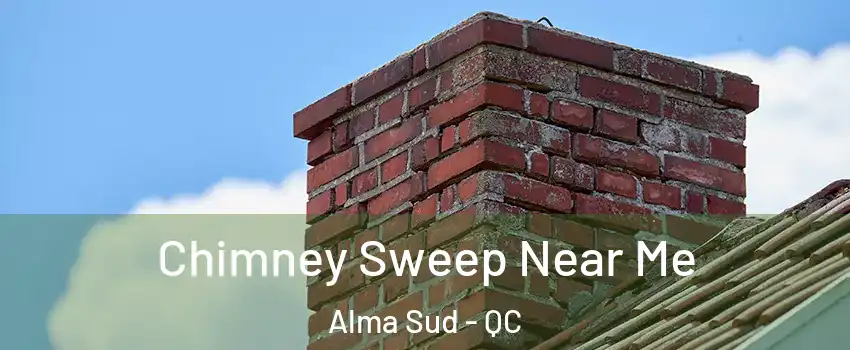  Chimney Sweep Near Me Alma Sud - QC