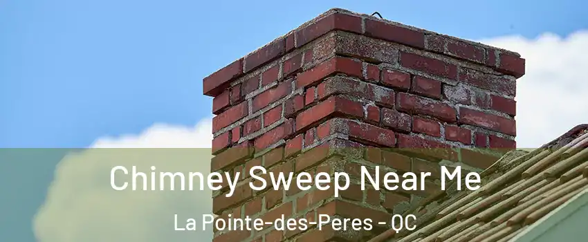  Chimney Sweep Near Me La Pointe-des-Peres - QC