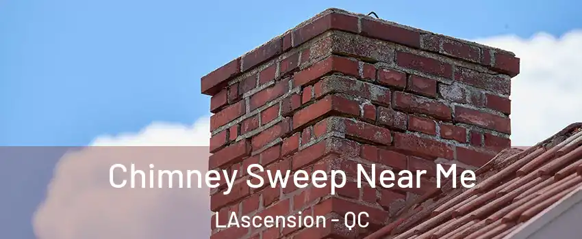  Chimney Sweep Near Me LAscension - QC