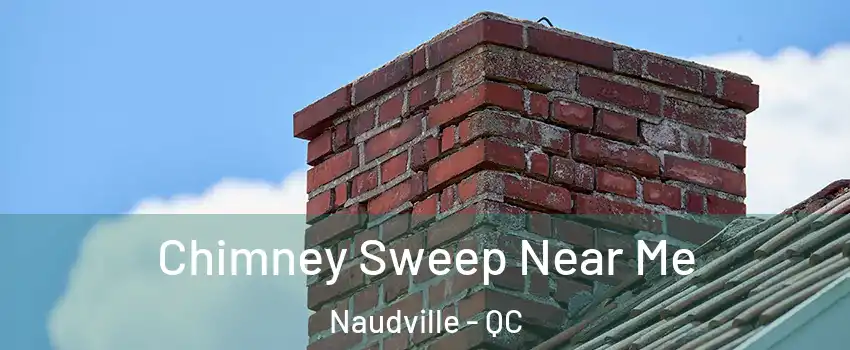  Chimney Sweep Near Me Naudville - QC