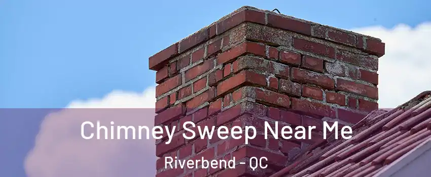  Chimney Sweep Near Me Riverbend - QC