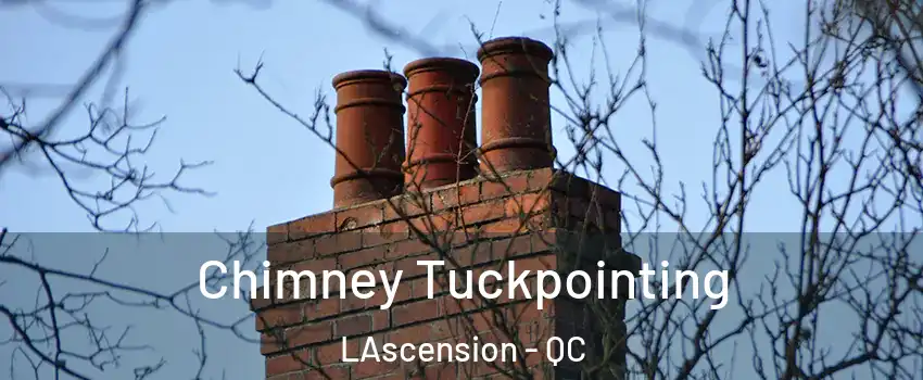  Chimney Tuckpointing LAscension - QC