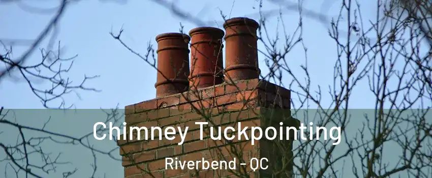  Chimney Tuckpointing Riverbend - QC