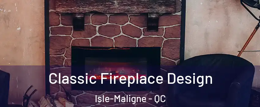  Classic Fireplace Design Isle-Maligne - QC