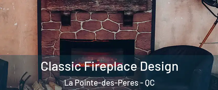  Classic Fireplace Design La Pointe-des-Peres - QC