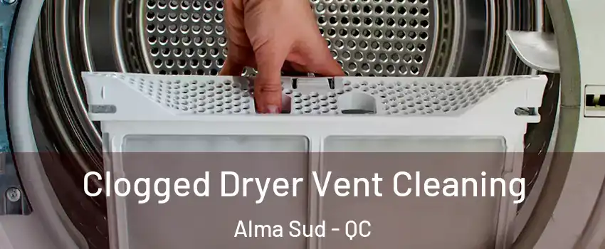  Clogged Dryer Vent Cleaning Alma Sud - QC