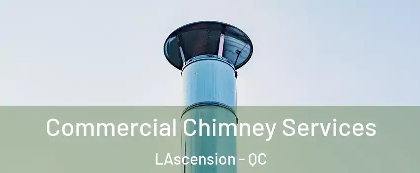  Commercial Chimney Services LAscension - QC