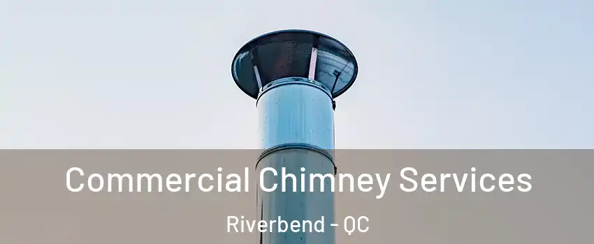  Commercial Chimney Services Riverbend - QC