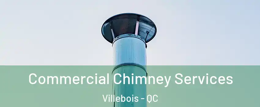  Commercial Chimney Services Villebois - QC