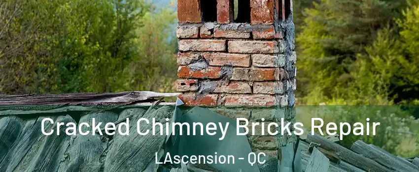  Cracked Chimney Bricks Repair LAscension - QC