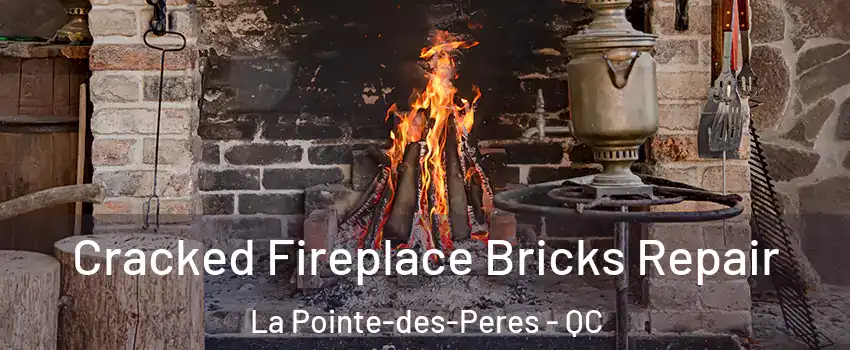  Cracked Fireplace Bricks Repair La Pointe-des-Peres - QC