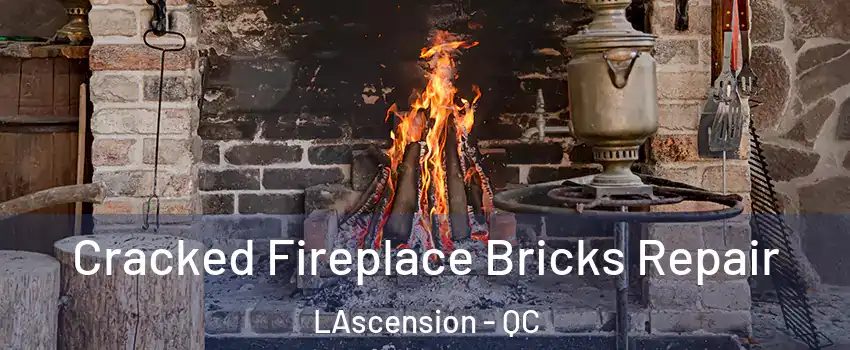  Cracked Fireplace Bricks Repair LAscension - QC