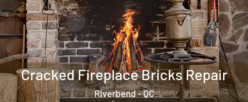  Cracked Fireplace Bricks Repair Riverbend - QC
