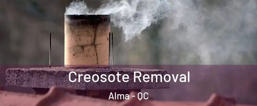  Creosote Removal Alma - QC