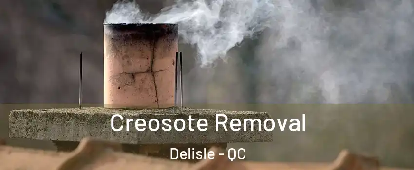  Creosote Removal Delisle - QC