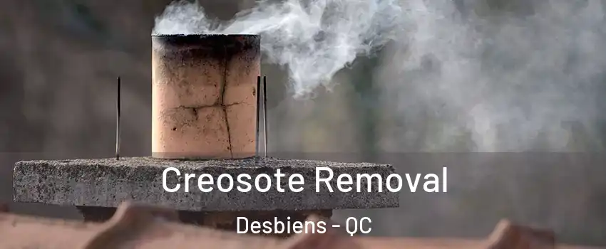  Creosote Removal Desbiens - QC