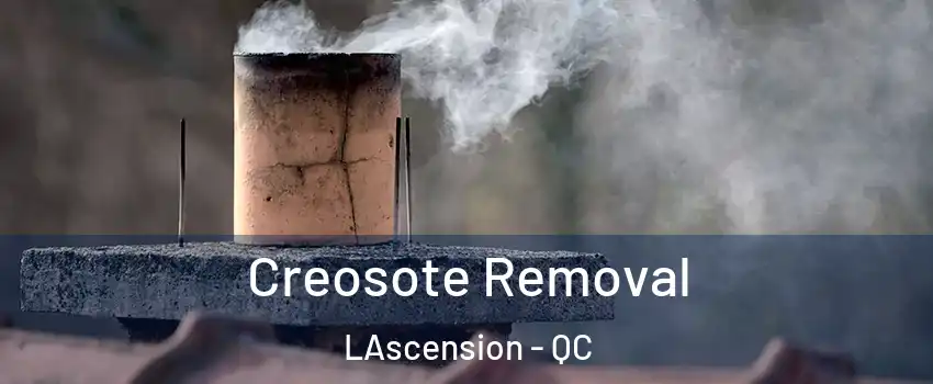  Creosote Removal LAscension - QC