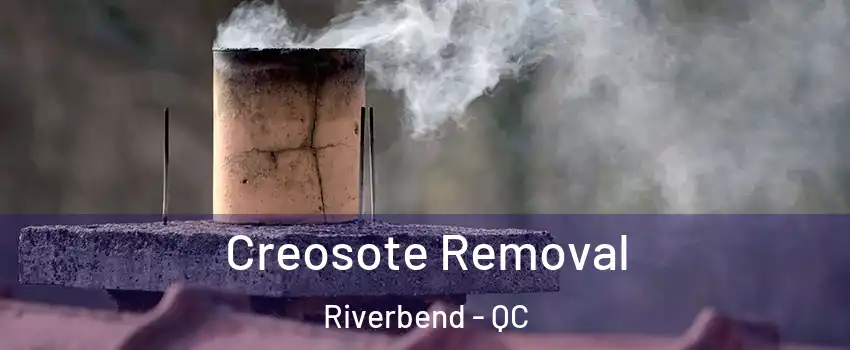  Creosote Removal Riverbend - QC
