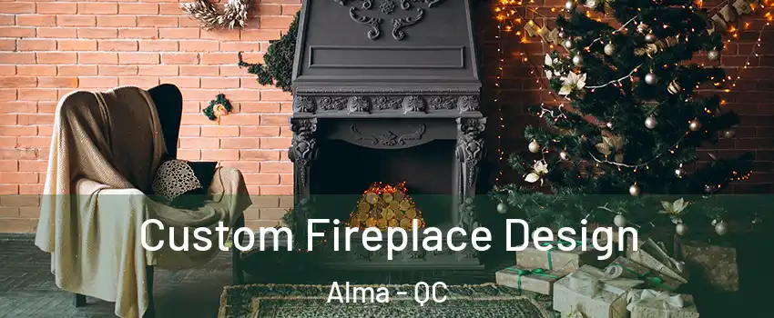  Custom Fireplace Design Alma - QC