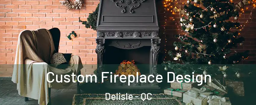  Custom Fireplace Design Delisle - QC