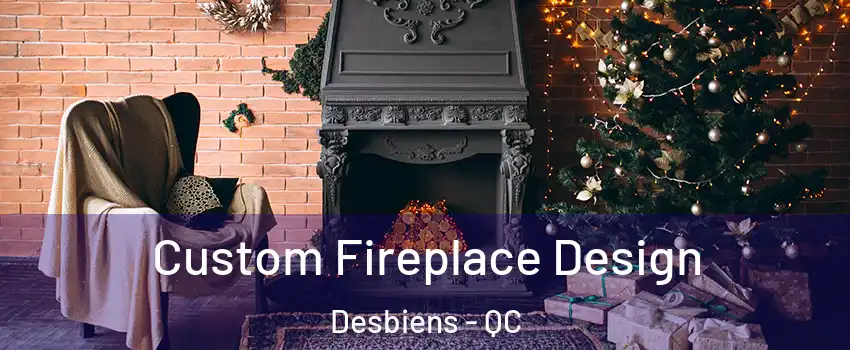 Custom Fireplace Design Desbiens - QC