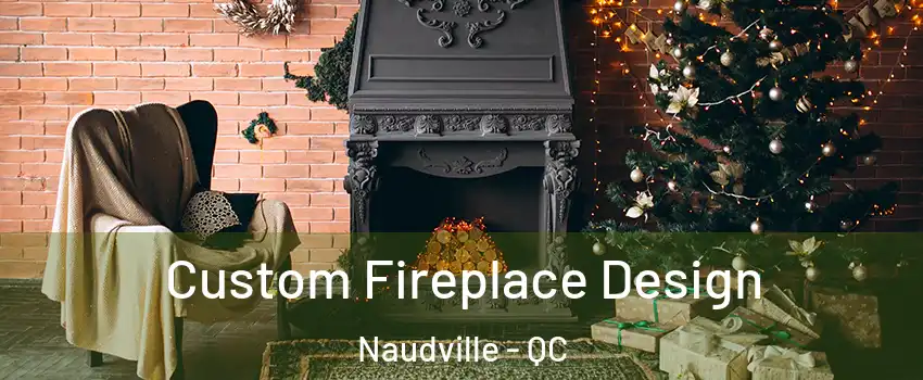  Custom Fireplace Design Naudville - QC