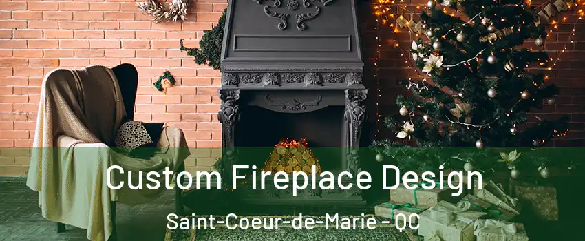  Custom Fireplace Design Saint-Coeur-de-Marie - QC