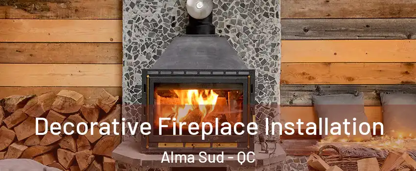  Decorative Fireplace Installation Alma Sud - QC