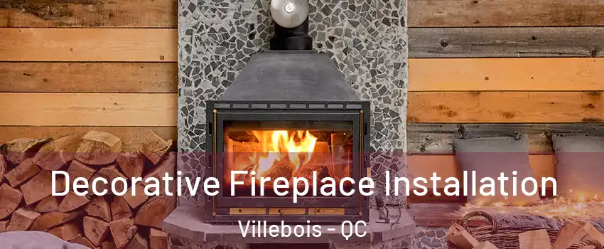  Decorative Fireplace Installation Villebois - QC
