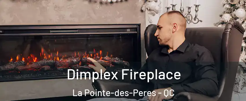  Dimplex Fireplace La Pointe-des-Peres - QC