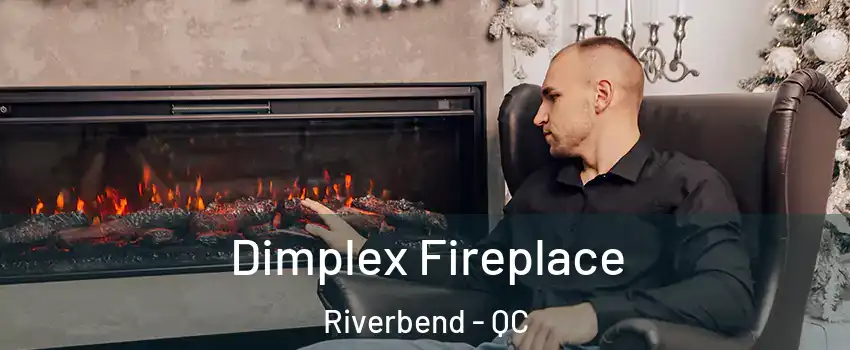  Dimplex Fireplace Riverbend - QC