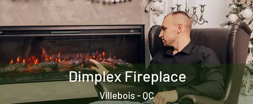  Dimplex Fireplace Villebois - QC