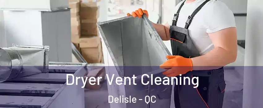  Dryer Vent Cleaning Delisle - QC
