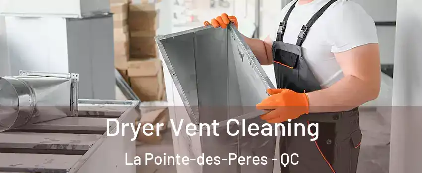  Dryer Vent Cleaning La Pointe-des-Peres - QC