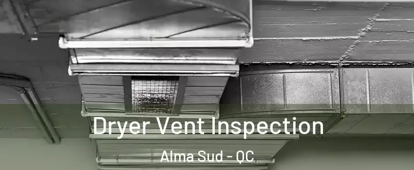  Dryer Vent Inspection Alma Sud - QC