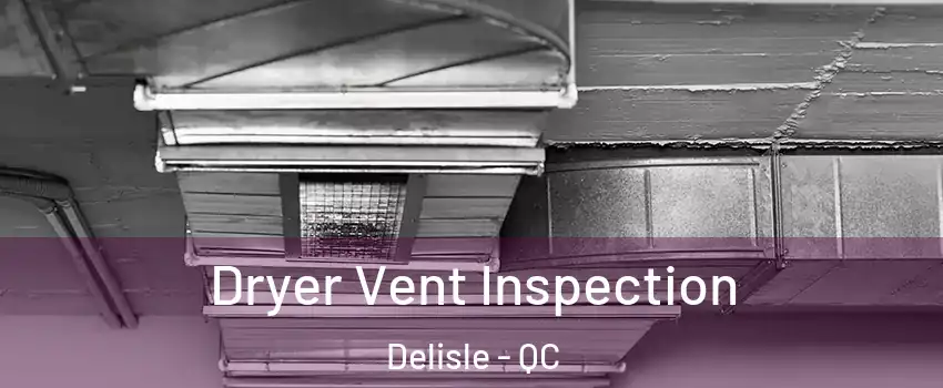  Dryer Vent Inspection Delisle - QC
