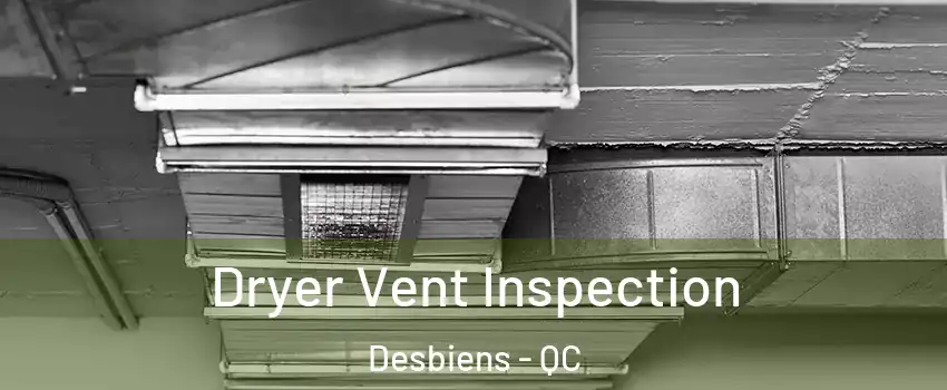  Dryer Vent Inspection Desbiens - QC