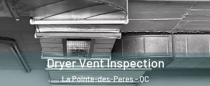  Dryer Vent Inspection La Pointe-des-Peres - QC