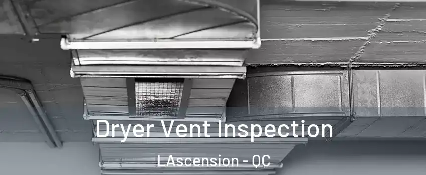  Dryer Vent Inspection LAscension - QC