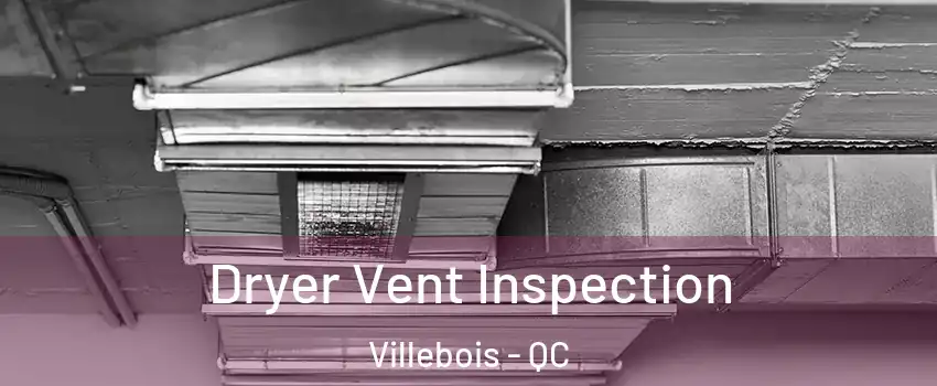  Dryer Vent Inspection Villebois - QC
