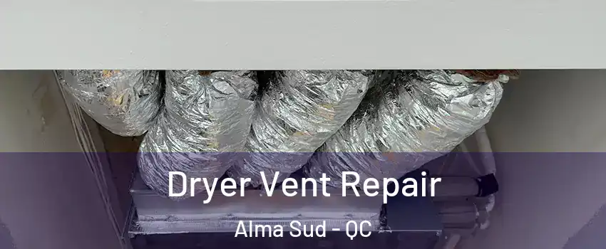 Dryer Vent Repair Alma Sud - QC