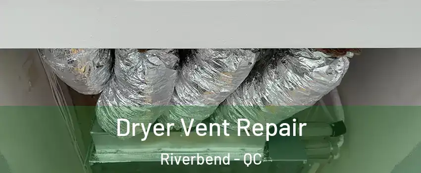  Dryer Vent Repair Riverbend - QC