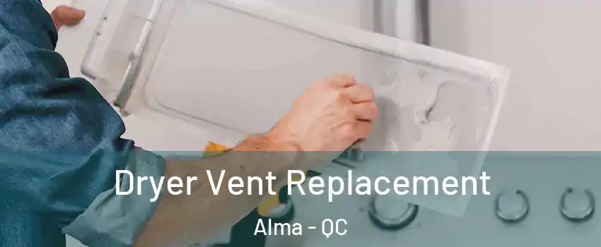 Dryer Vent Replacement Alma - QC