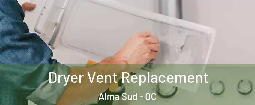  Dryer Vent Replacement Alma Sud - QC