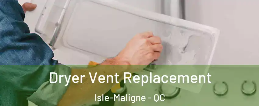  Dryer Vent Replacement Isle-Maligne - QC