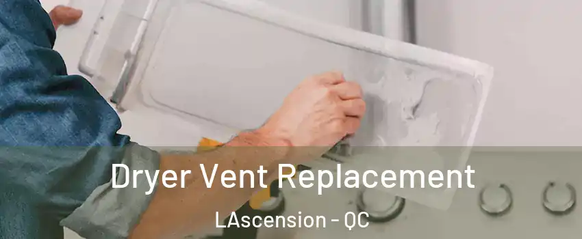  Dryer Vent Replacement LAscension - QC