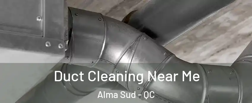 Duct Cleaning Near Me Alma Sud - QC