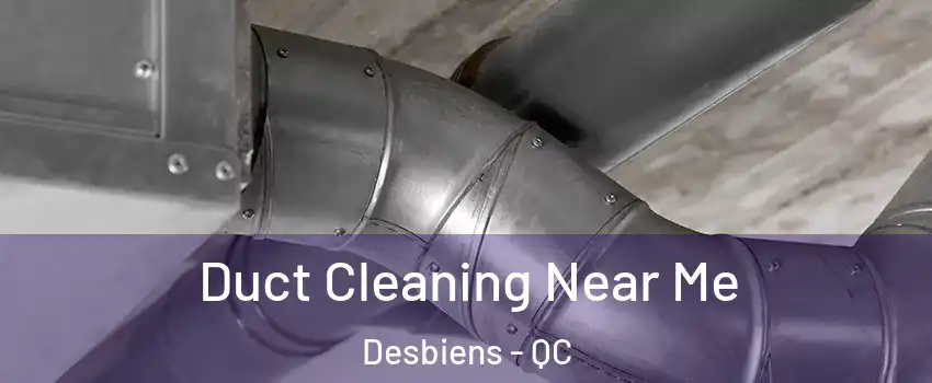  Duct Cleaning Near Me Desbiens - QC